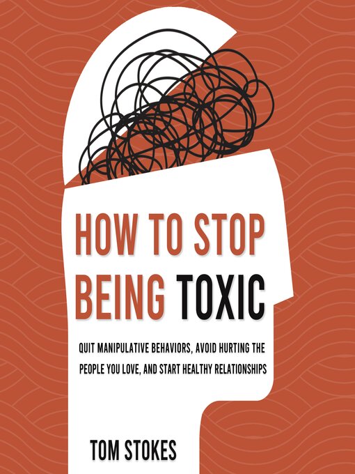 Title details for How to Stop Being Toxic by Tom Stokes - Wait list